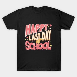 Happy Last Day Of School Teacher Humor Gift T-Shirt